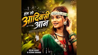 Hum To Aadivasi Aan